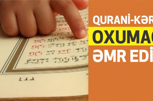 Qurani-Kərim Oxumağı Əmr Edir